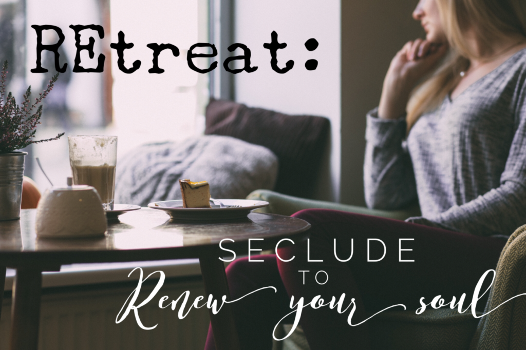 Retreat: Seclude to Renew Your Soul
