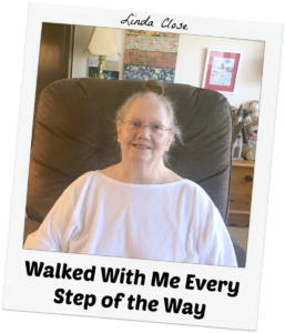 Linda Close - Walked With Me Every Step of the Way