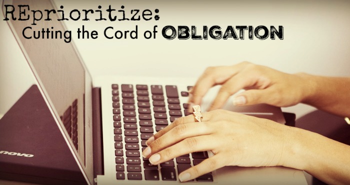 RePrioritize cutting the cord of obligation